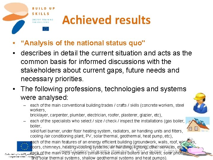 Achieved results • “Analysis of the national status quo" • describes in detail the