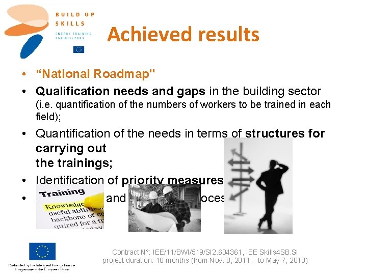 Achieved results • “National Roadmap" • Qualification needs and gaps in the building sector
