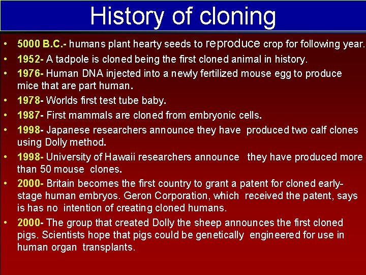 History of cloning • 5000 B. C. - humans plant hearty seeds to reproduce