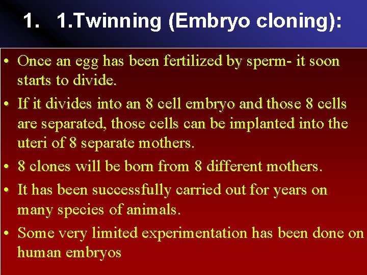 1. 1. Twinning (Embryo cloning): • Once an egg has been fertilized by sperm-