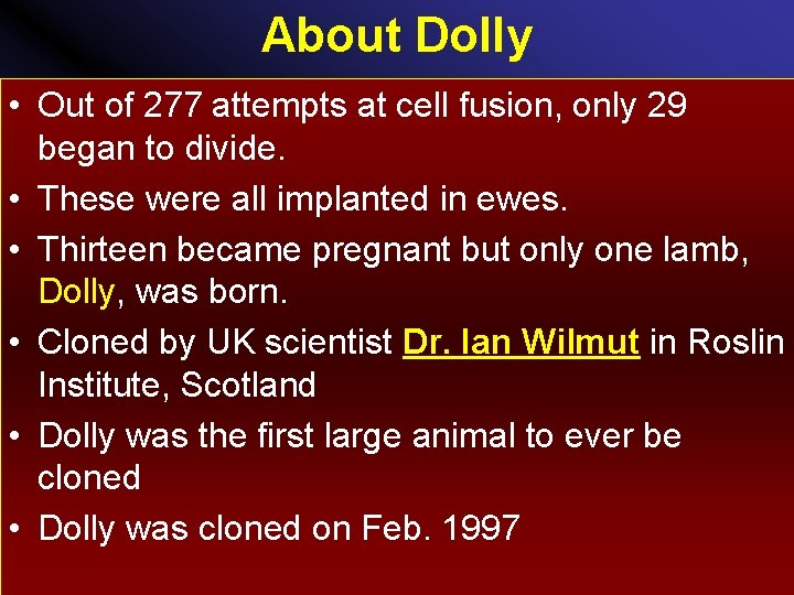 About Dolly • Out of 277 attempts at cell fusion, only 29 began to