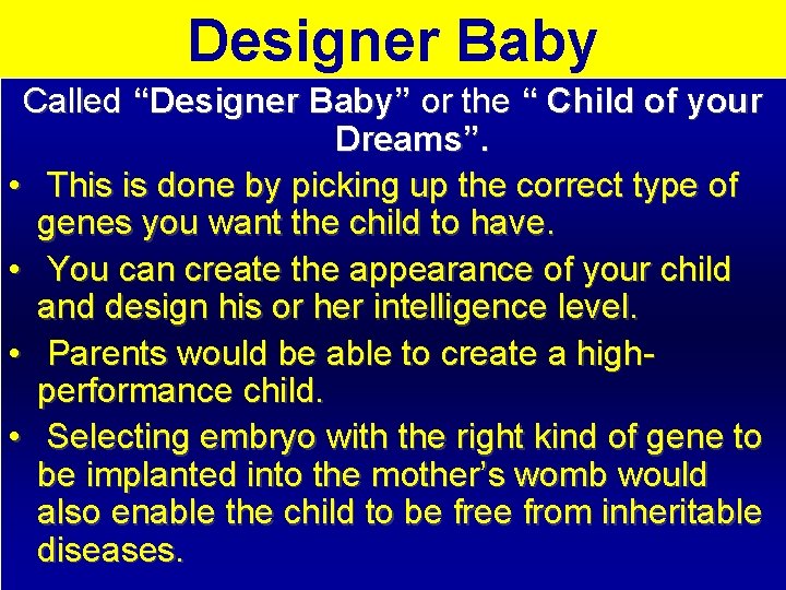 Designer Baby Called “Designer Baby” or the “ Child of your Dreams”. • This
