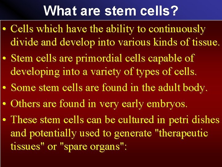 What are stem cells? • Cells which have the ability to continuously divide and