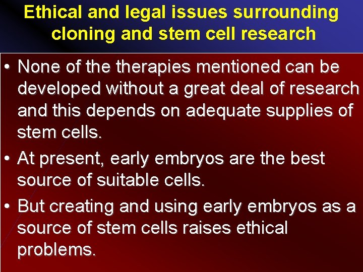 Ethical and legal issues surrounding cloning and stem cell research • None of therapies