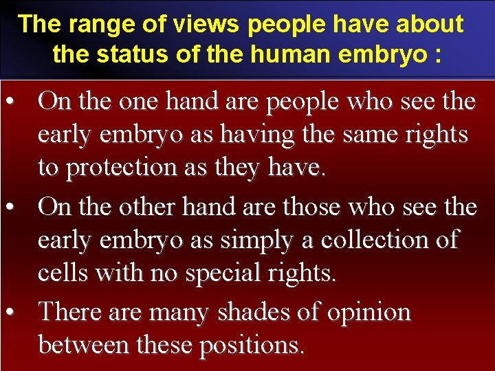 The range of views people have about the status of the human embryo :