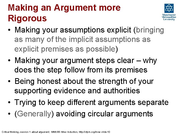 Making an Argument more Rigorous • Making your assumptions explicit (bringing as many of
