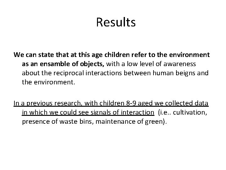 Results We can state that at this age children refer to the environment as
