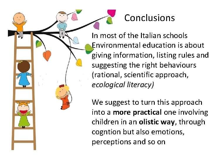 Conclusions In most of the Italian schools Environmental education is about giving information, listing