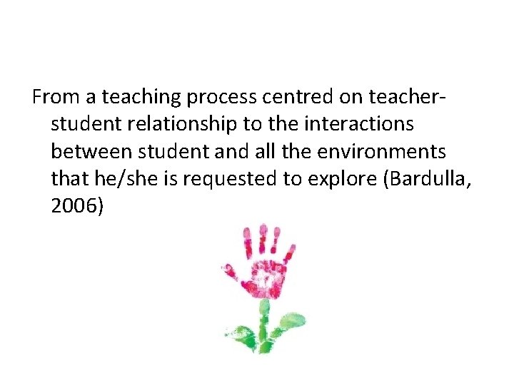From a teaching process centred on teacherstudent relationship to the interactions between student and
