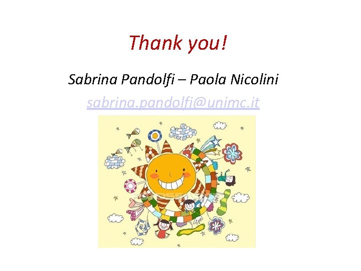 Thank you! Sabrina Pandolfi – Paola Nicolini sabrina. pandolfi@unimc. it 