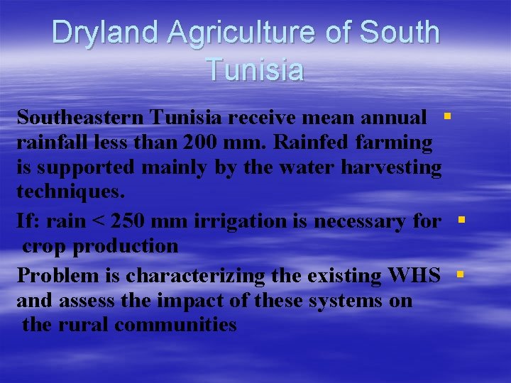 Dryland Agriculture of South Tunisia Southeastern Tunisia receive mean annual § rainfall less than