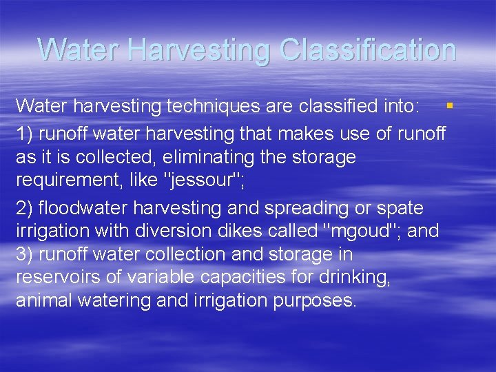 Water Harvesting Classification Water harvesting techniques are classified into: § 1) runoff water harvesting