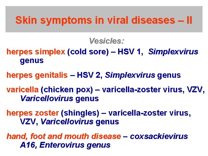 Skin symptoms in viral diseases – II Vesicles: herpes simplex (cold sore) – HSV