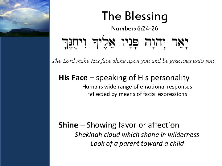 The Blessing Numbers 6: 24 -26 The Lord make His face shine upon you