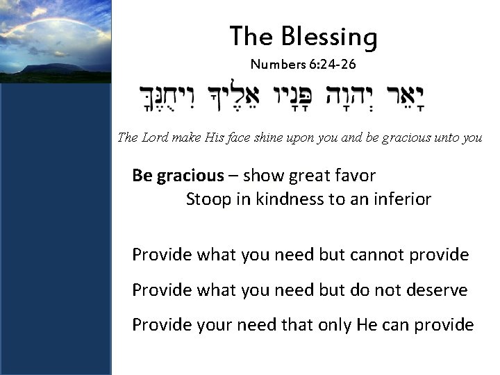 The Blessing Numbers 6: 24 -26 The Lord make His face shine upon you