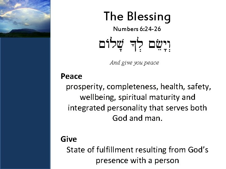 The Blessing Numbers 6: 24 -26 And give you peace Peace prosperity, completeness, health,
