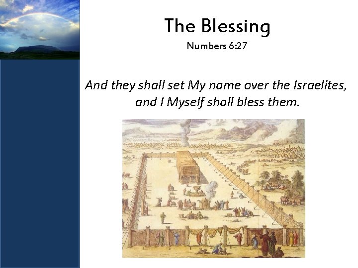 The Blessing Numbers 6: 27 And they shall set My name over the Israelites,