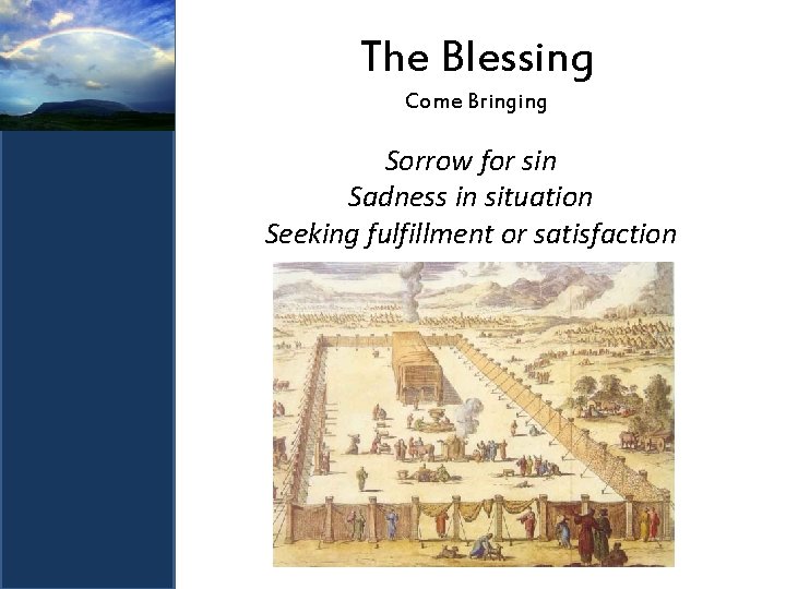 The Blessing Come Bringing Sorrow for sin Sadness in situation Seeking fulfillment or satisfaction