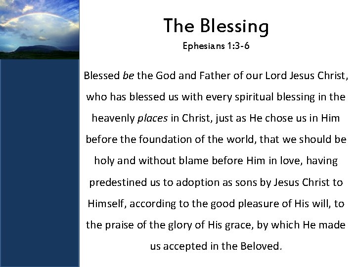 The Blessing Ephesians 1: 3 -6 Blessed be the God and Father of our