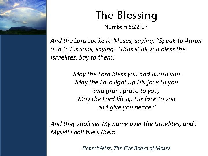 The Blessing Numbers 6: 22 -27 And the Lord spoke to Moses, saying, “Speak