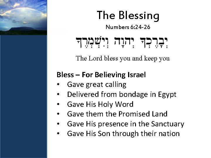 The Blessing Numbers 6: 24 -26 The Lord bless you and keep you Bless