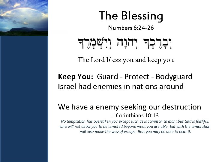 The Blessing Numbers 6: 24 -26 The Lord bless you and keep you Keep