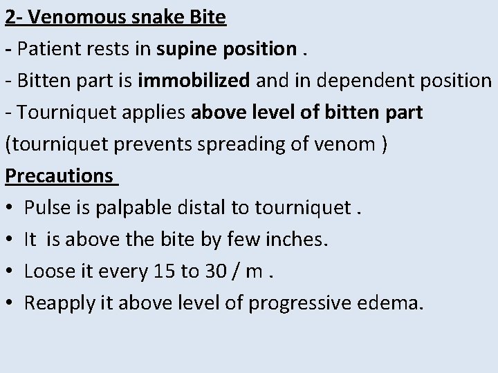 2 - Venomous snake Bite - Patient rests in supine position. - Bitten part