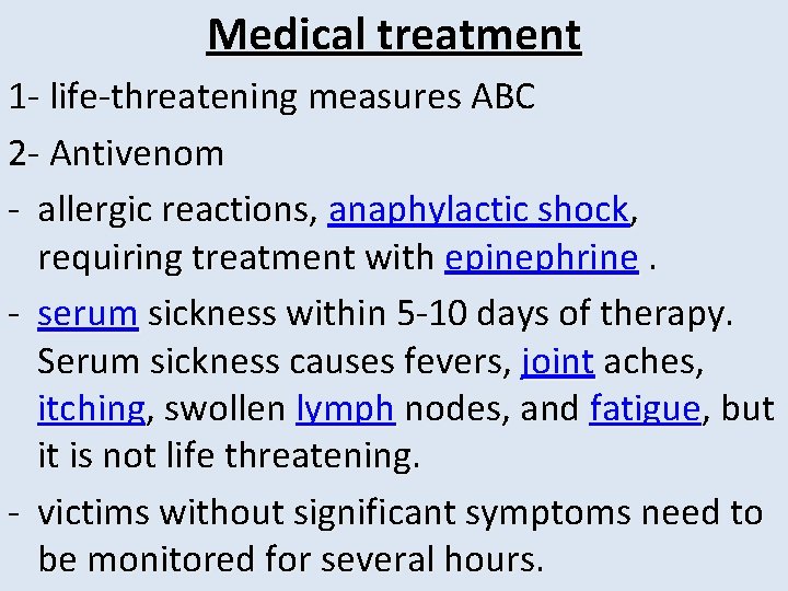 Medical treatment 1 - life-threatening measures ABC 2 - Antivenom - allergic reactions, anaphylactic