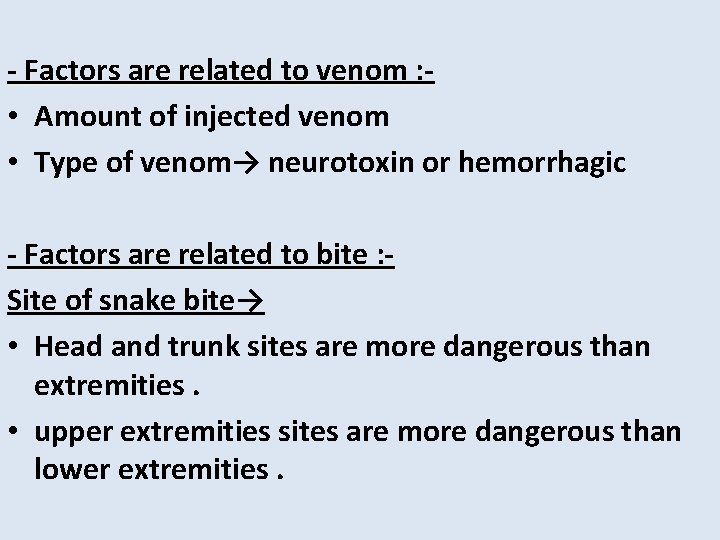 - Factors are related to venom : • Amount of injected venom • Type