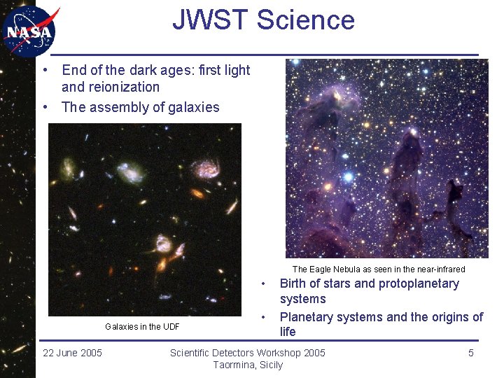 JWST Science • End of the dark ages: first light and reionization • The