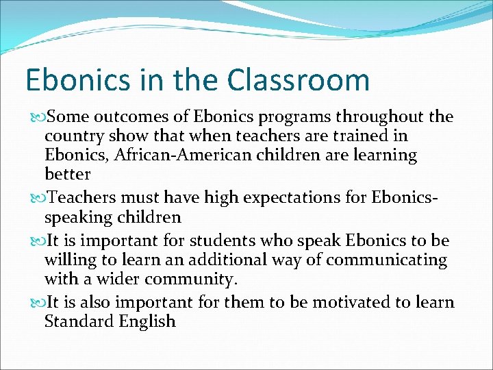 Ebonics in the Classroom Some outcomes of Ebonics programs throughout the country show that