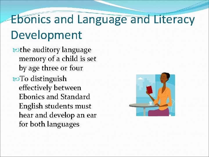 Ebonics and Language and Literacy Development the auditory language memory of a child is