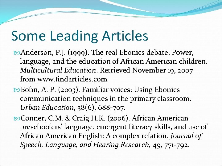 Some Leading Articles Anderson, P. J. (1999). The real Ebonics debate: Power, language, and