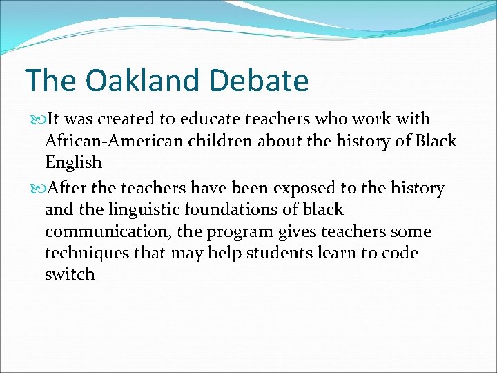 The Oakland Debate It was created to educate teachers who work with African-American children