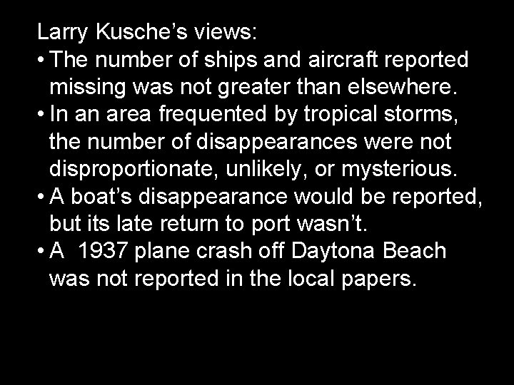 Larry Kusche’s views: • The number of ships and aircraft reported missing was not