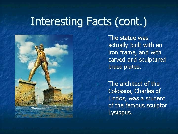 Interesting Facts (cont. ) 3. The statue was actually built with an iron frame,