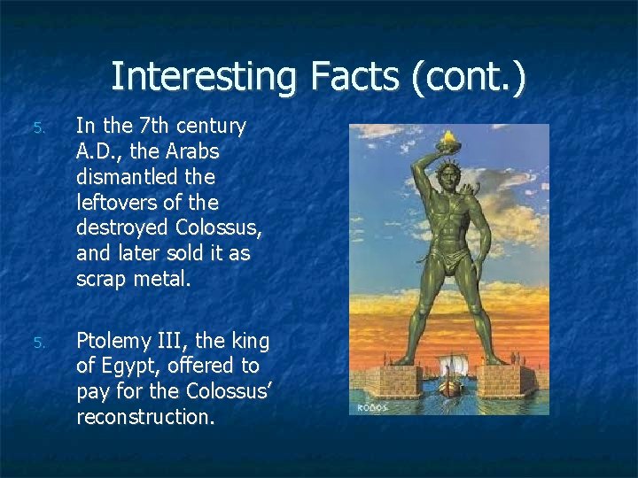 Interesting Facts (cont. ) 5. In the 7 th century A. D. , the