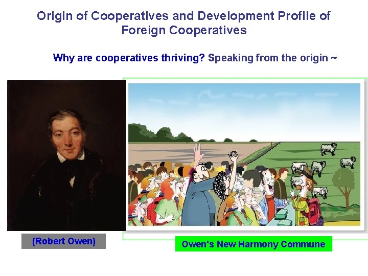 Origin of Cooperatives and Development Profile of Foreign Cooperatives Why are cooperatives thriving? Speaking