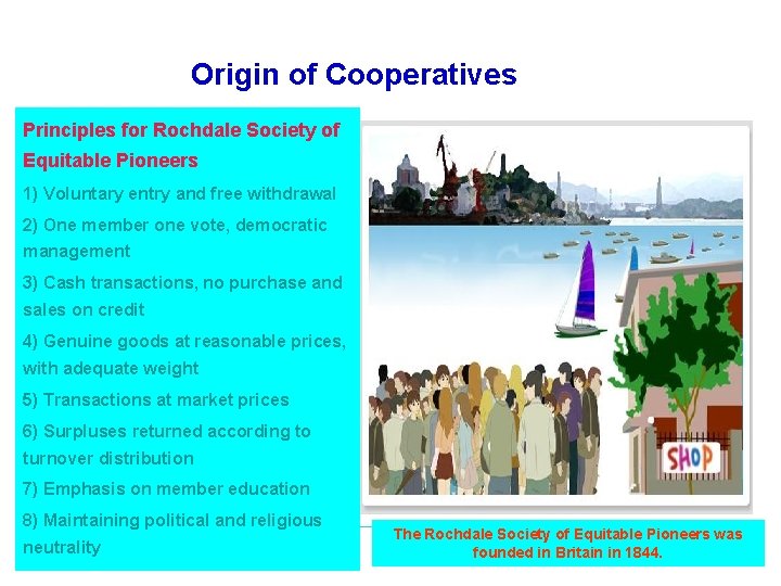 Origin of Cooperatives Principles for Rochdale Society of Equitable Pioneers 1) Voluntary entry and