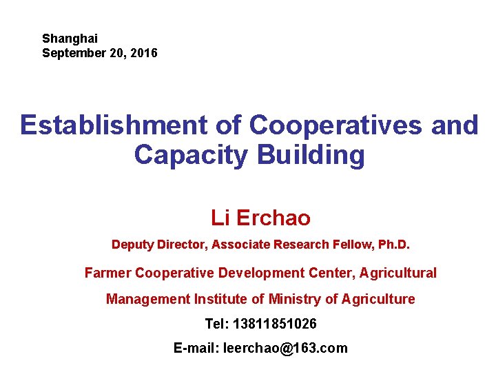 Shanghai September 20, 2016 Establishment of Cooperatives and Capacity Building Li Erchao Deputy Director,