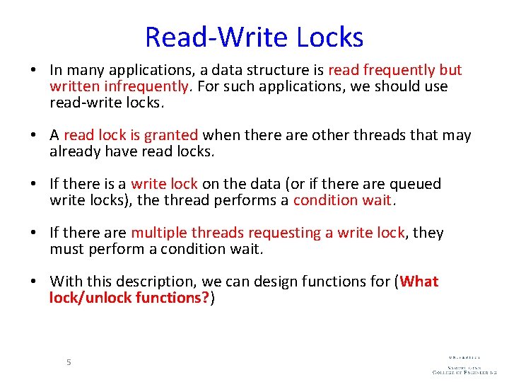 Read-Write Locks • In many applications, a data structure is read frequently but written