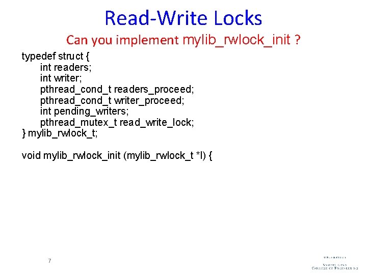 Read-Write Locks Can you implement mylib_rwlock_init ? typedef struct { int readers; int writer;
