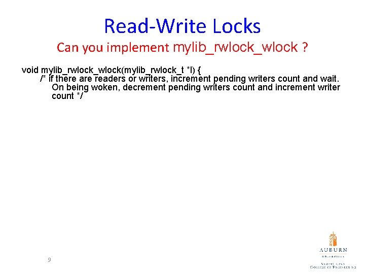 Read-Write Locks Can you implement mylib_rwlock_wlock ? void mylib_rwlock_wlock(mylib_rwlock_t *l) { /* if there