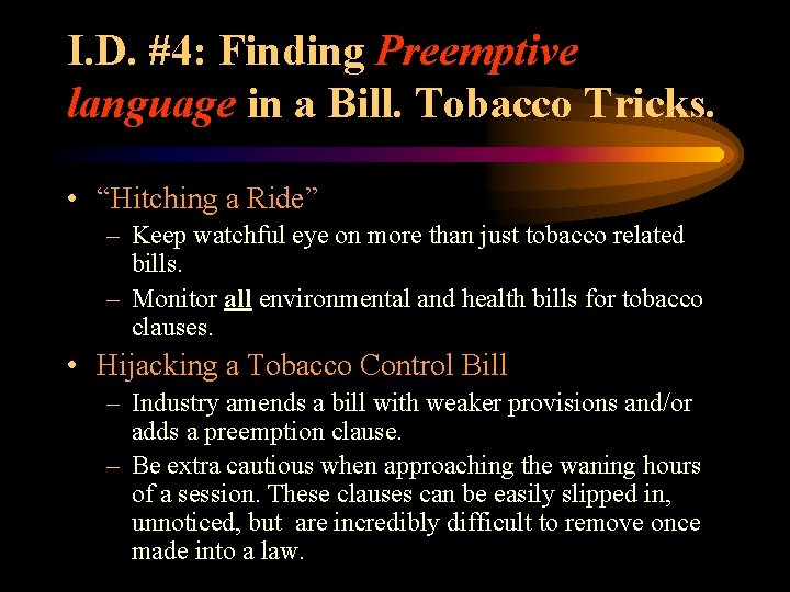 I. D. #4: Finding Preemptive language in a Bill. Tobacco Tricks. • “Hitching a