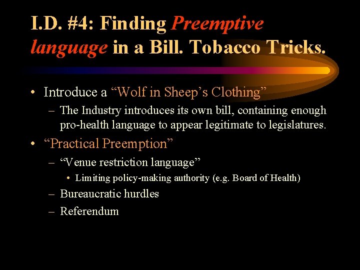 I. D. #4: Finding Preemptive language in a Bill. Tobacco Tricks. • Introduce a