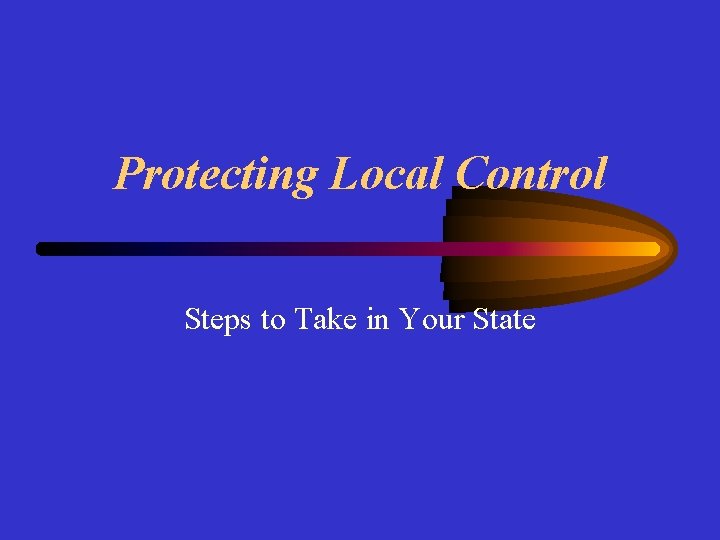 Protecting Local Control Steps to Take in Your State 