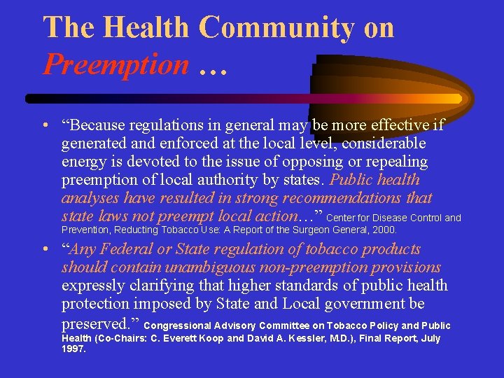 The Health Community on Preemption … • “Because regulations in general may be more