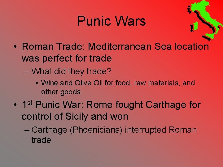 Punic Wars • Roman Trade: Mediterranean Sea location was perfect for trade – What