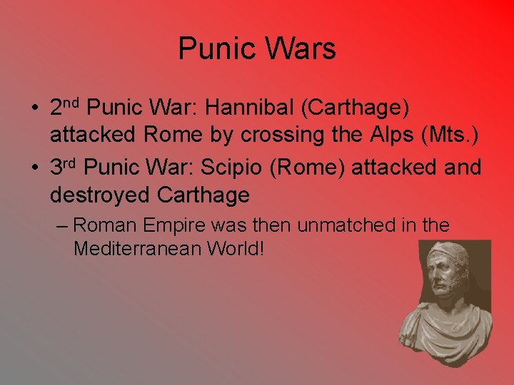 Punic Wars • 2 nd Punic War: Hannibal (Carthage) attacked Rome by crossing the