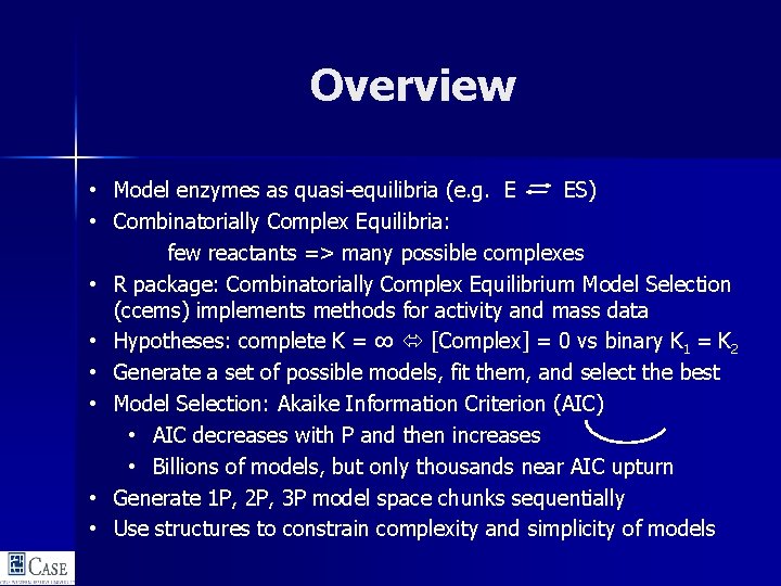 Overview • Model enzymes as quasi-equilibria (e. g. E ES) • Combinatorially Complex Equilibria: